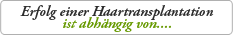 einer Haartransplantation ist abhängig von...